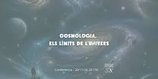 Conferència: Cosmologia, els límits de l'Univers