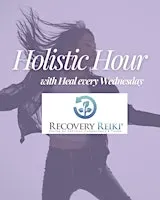 Holistic Hour W/ Heal: Recovery Reiki