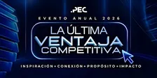 LA ÚLTIMA VENTAJA COMPETITIVA | Evento Anual PEC 2026