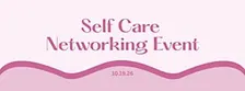 Self Care Networking Event