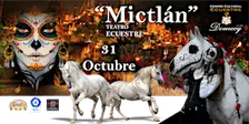 “MICTLÁN" - (31 octubre)