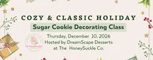 Cookie Decorating Class with DreamScape Desserts - Cozy & Classic Holiday