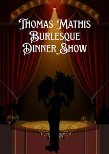 Thomas Mathis Burlesque Dinner Show