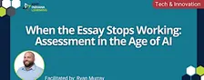 When the Essay Stops Working: Assessment in the Age of AI