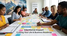Intentional Impact: Crafting Your 3-to-12-Month Life & Business Roadmap