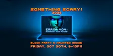 Something Scary 2026 - Haunted House & Block Party