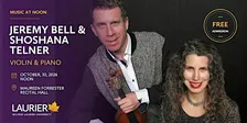 Music at Noon:  Jeremy Bell, violin, Shoshana Telner, piano