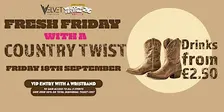 Fresh Friday - Country Twist! £2.50 drinks all night!