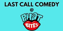 Last Call Comedy Show!