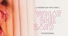 What She Said Scottsdale