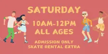 Saturday Morning - 10am-12PM - All Ages