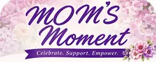 MOM'S Moment