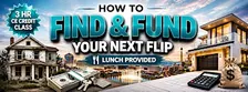 How to Find & Fund Your Next Flip - CE Class CE.7451000-RE