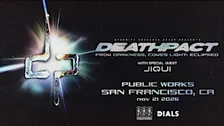 DEATHPACT: From Darkness, Comes Light: Eclipsed presented by PW & DJ Dials