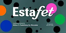 ESTAFET Edition 3: Redefining the filmmaker
