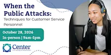 When the Public Attacks: Techniques for Customer Service Personnel