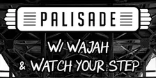 Palisade - w/ Wajah & Watch Your Step @ Photo City Music Hall