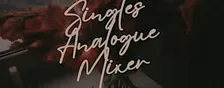 Singles Analogue Mixer: Love for the unhurried heart