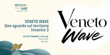 VENETO WAVE - Festival delle Idee