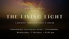 SOUND IN SPACE presents - THE LIVING LIGHT
