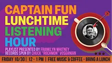 Captain Fun Lunchtime Listening Hour