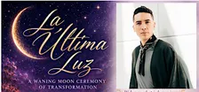 La Última Luz: A Waning Moon Ceremony of Transformation