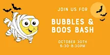Bubbles & Boos Bash