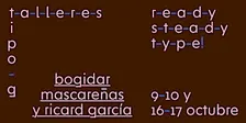 t-a-l-l-e-r / Ready, steady, type! con Bogidar Mascareñas y Ricard García
