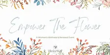 Empower The Flower