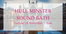 Sound Bath at Hull Minster - November
