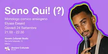 Sono Qui! (?) – Monologo comico ansiogeno di Elyass Essaid @ Alveare
