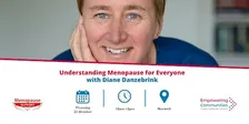 Understanding Menopause for Everyone - with Diane Danzebrink