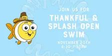 Thankful & Splash Open Swim
