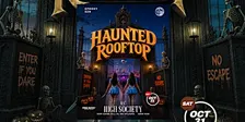 HAUNTED ROOFTOP | HIGH SOCIETY HALLOWEEN WEEKND