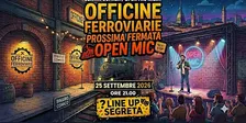 Stand Up Comedy Officine Ferroviarie Prossima Fermata Open Mic Free Entry