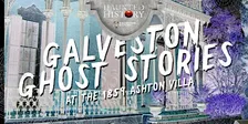 Galveston Ghost Stories at the 1859 Ashton Villa
