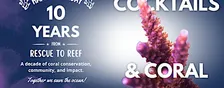 Cocktails & Coral: 10 Years of Rescue to Reef
