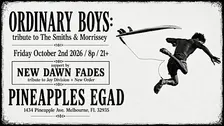 Ordinary Boys (The Smiths Tribute) + New Dawn Fades (Joy Division Tribute)