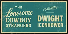 The Lonesome Cowboy Strangers - featuring Dwight Icenhower