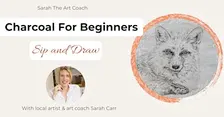 Charcoal for Beginners - Sip and Draw