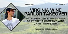 Virginia Wine Takeover with Present Company Winemaker Chris Tropeano