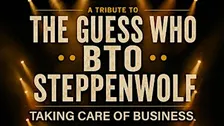 A Tribute The Guess Who, Bachman-Turner Overdrive (BTO), and Steppenwolf