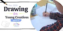 Drawing for Young Creatives  |  Ages 8-12