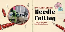 Needle Felting Workshop