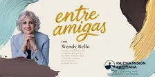 IMC Conferencia de Mujeres: Entre Amigas con Wendy Bello