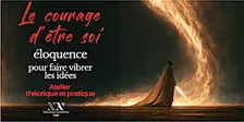 Le courage d'être soi : éloquence pour faire vibrer les idées