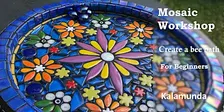 Beginner Mosaic Workshop -  Bee Bath -  Sunday 25th October