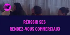 Workshop : Réussir ses rendez-vous commerciaux