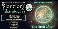 Astrology Class: Understanding Your Birth Chart #3 Astroids & Nodes