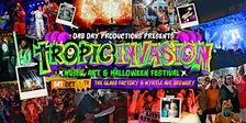 TROPIC INVASION - 5th Annual Music, Art & Halloween Festival